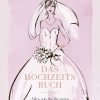Das Hochzeitsbuch - alles, was ihr für euren unvergesslichen Tag wissen müsst